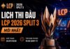 Cập nhật lịch thi đấu LCP 2026 Split 3 mới nhất