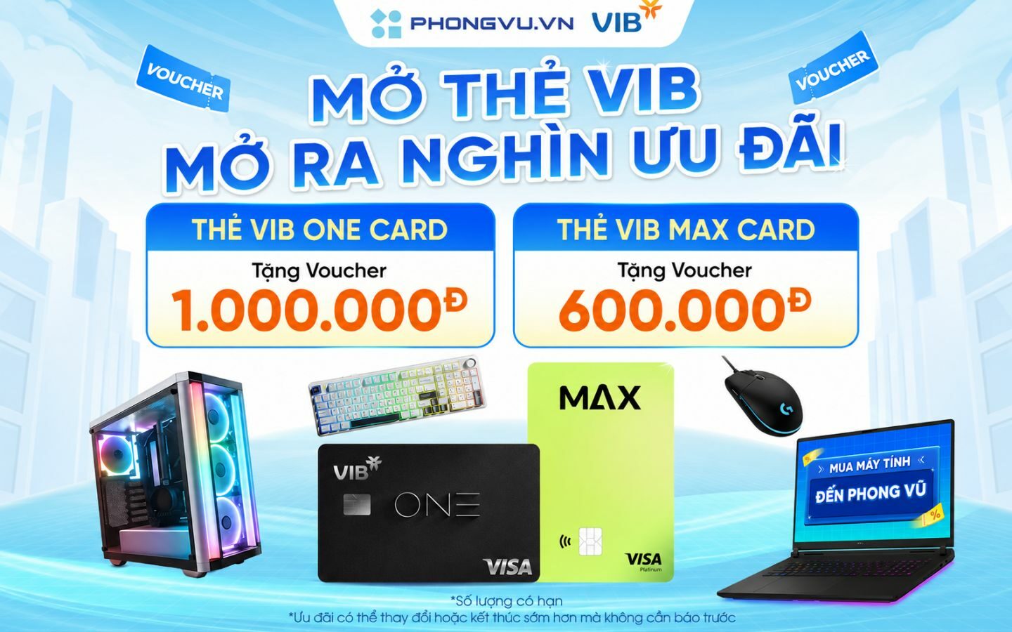 Mở thẻ VIB One Card & Max Card tại Phong Vũ: Nhận Voucher giảm đến 1 triệu đồng 1 Mở thẻ VIB One Card & Max Card tại Phong Vũ: Nhận Voucher giảm đến 1 triệu đồng