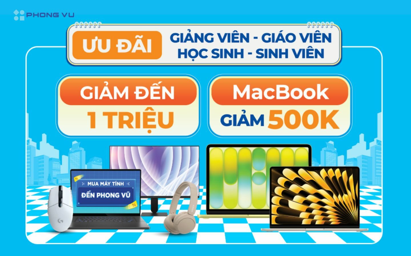 Khởi động Phong Vũ Uni Tour 2026: Loạt ưu đãi Laptop, PC dành cho tân sinh viên 3 Ưu đãi riêng cho giảng viên, giáo viên, học sinh - sinh viên