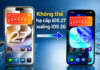 Không thể hạ cấp từ iOS 27 về iOS 26: Điều người dùng iPhone cần biết Không thể hạ cấp từ iOS 27 về iOS 26: Điều người dùng iPhone cần biết