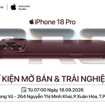 Sự kiện mở bán & trải nghiệm iPhone 18 Pro/Pro Max tại Phong Vũ Sự kiện mở bán & trải nghiệm iPhone 18 Pro/Pro Max tại Phong Vũ