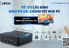 Mua PC MSI Cubi tặng màn hình MSI 24 inch tại Phong Vũ Mua PC MSI Cubi tặng màn hình MSI 24 inch tại Phong Vũ