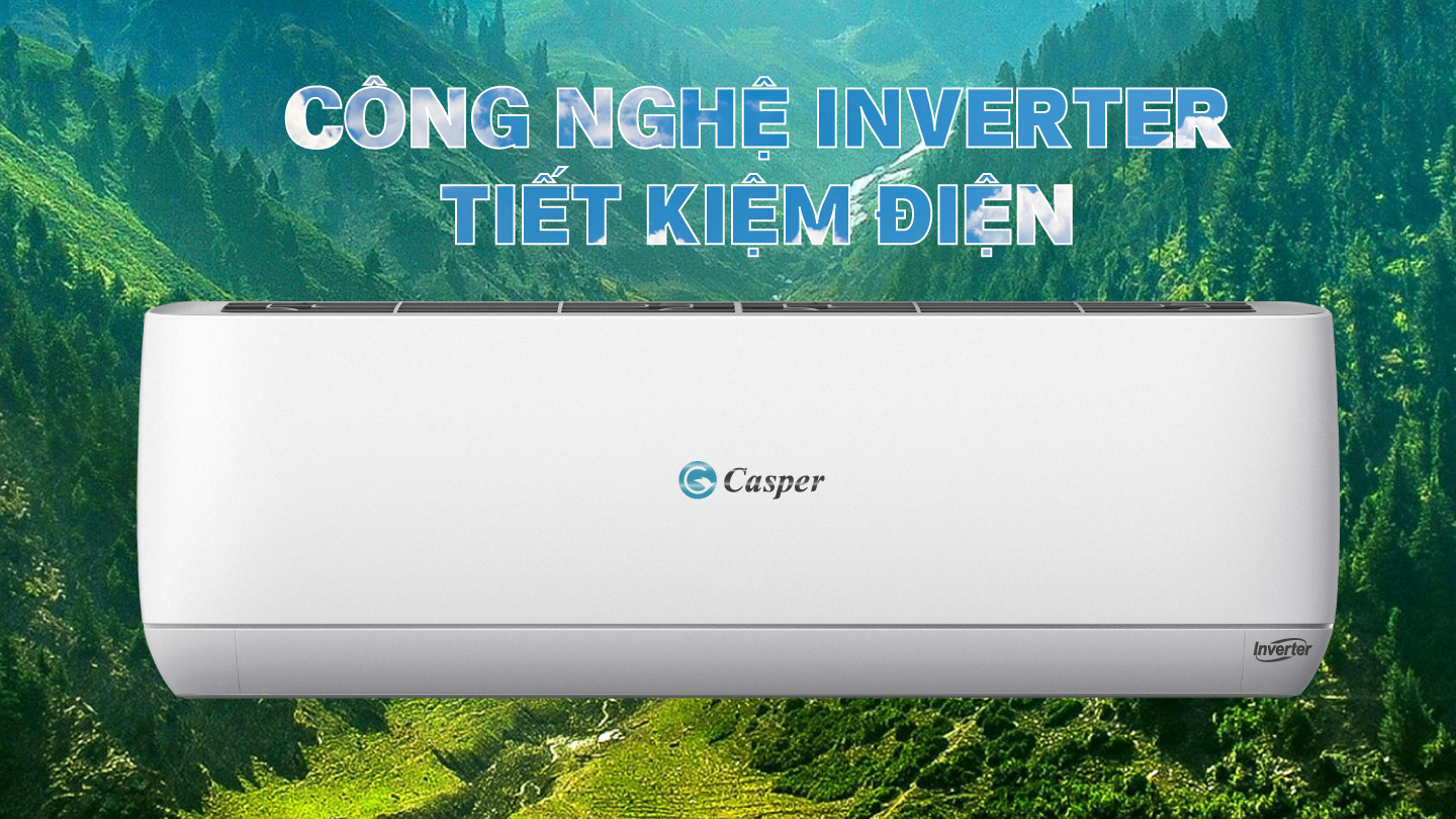 Điều hòa máy lạnh Casper sử dụng công nghệ Inverter tiết kiệm điện năng